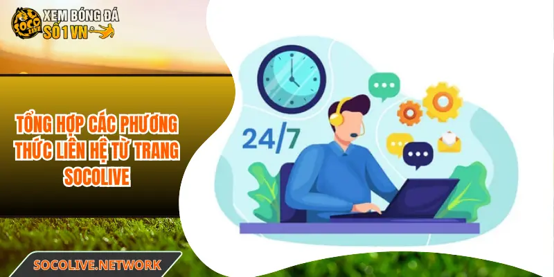 Tổng hợp các phương thức liên hệ từ trang Socolive